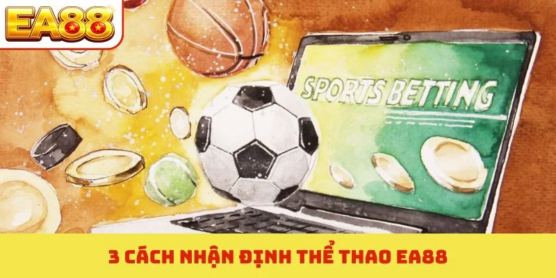 3 cách nhận định thể thao EA88