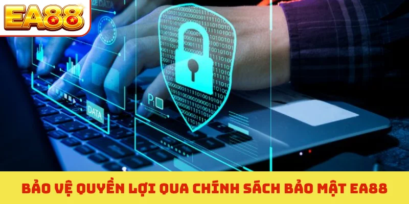 Chính Sách Bảo Mật EA88 - Bí Quyết Bảo Mật Dữ Liệu Hội Viên 1 Bảo vệ quyền lợi qua chính sách bảo mật EA88