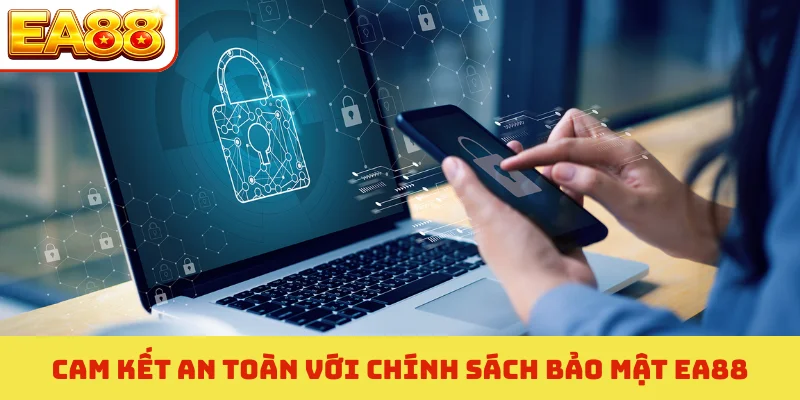 Chính Sách Bảo Mật EA88 - Bí Quyết Bảo Mật Dữ Liệu Hội Viên 2 Cam kết an toàn với chính sách bảo mật EA88