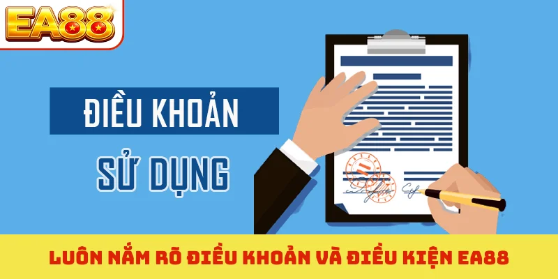 Luôn nắm rõ điều khoản và điều kiện EA88