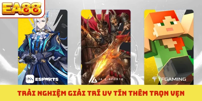 Trải nghiệm giải trí uy tín thêm trọn vẹn