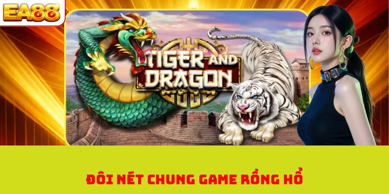 Đôi nét chung game rồng hổ