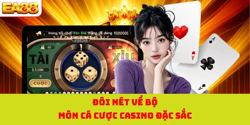 Đôi nét về bộ môn cá cược casino đặc sắc