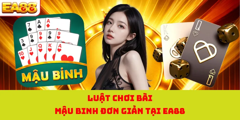 Luật chơi bài mậu binh đơn giản tại EA88