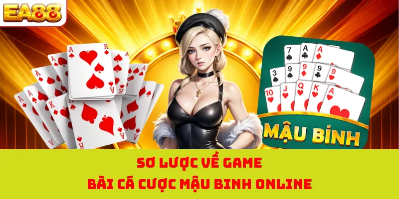 Sơ lược về game bài cá cược mậu binh online 