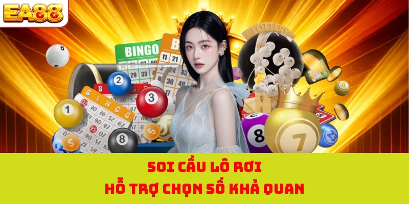 Soi cầu lô rơi hỗ trợ chọn số khả quan