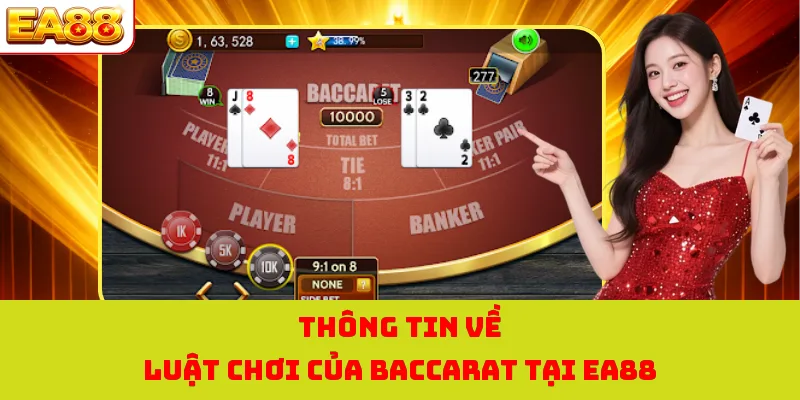 Baccarat Online EA88 - Game Bài Đẳng Cấp Dành Cho Hội Viên 3 Thông tin về luật chơi của baccarat tại EA88
