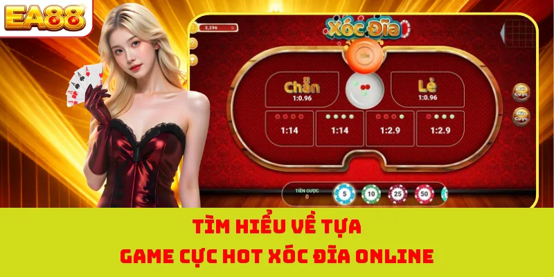 Xóc Đĩa Trực Tuyến Sân Chơi Cá Cược Thú Vị Và Đẳng Cấp Nhất 1 Tìm hiểu về tựa game cực hot Xóc Đĩa online