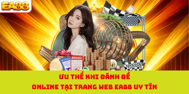 Ưu thế khi đánh đề online tại trang web EA88 uy tín