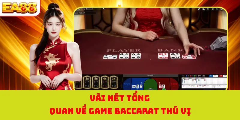 Baccarat Online EA88 - Game Bài Đẳng Cấp Dành Cho Hội Viên 1 Vài nét tổng quan về game baccarat thú vị